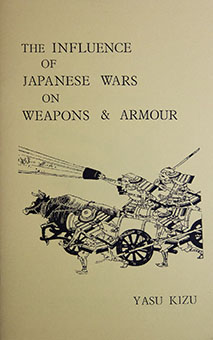 Book Review: The Influence of Japanese Wars on Weapons and Armour by Yasu Kizu