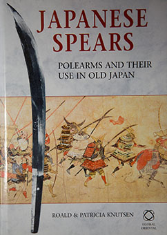 Book Review: Japanese Spears – Polearms and Their Use in Old Japan by Roald and Patricia Knutsen
