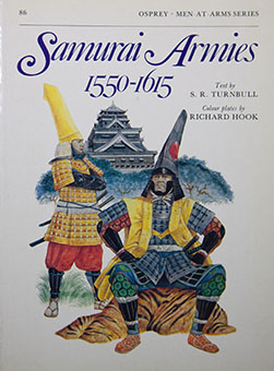 Samurai Armies 1550-1615 By Stephen R. Turnbull, Richard Hook (illustrations)