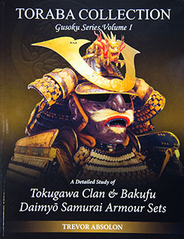 Toraba Collection – Gusoku Series Volume I – A Detailed Study of Tokugawa Clan & Bakufu Daimyō Samurai Armour Sets by Trevor Absolon