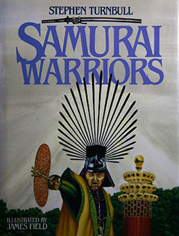 Samurai Warriors by Stephen Turnbull, James Field (illustrations)